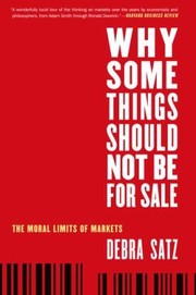 Cover of: Why Some Things Should Not Be For Sale The Moral Limits Of Markets by 