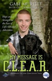 Cover of: My Message Is Clear Hope And Strength In The Face Of Lifes Greatest Adversities