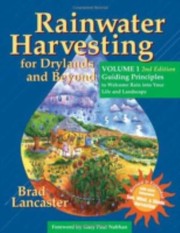 Rainwater Harvesting For Drylands And Beyond by Brad Lancaster