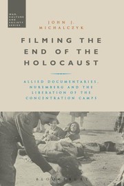 Cover of: Filming The End Of The Holocaust Allied Documentaries Nuremberg And The Liberation Of The Concentration Camps