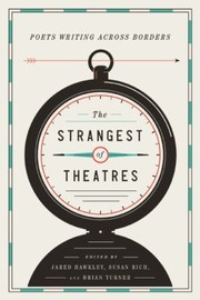 Cover of: The Strangest Of Theatres Poets Writing Across Borders by 