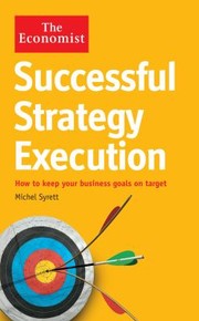 Cover of: Successful Strategy Execution How To Keep Your Business Goals On Target by 