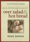 Cover of: Over Salad and Hot Bread: What an Old Friend Taught Me About Life