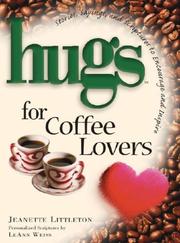 Hugs for Coffee Lovers by Jeanette Litteton