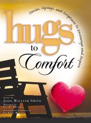 Cover of: Hugs to comfort: stories, sayings and scriptures to encourage and inspire the heart