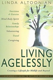 Cover of: Living Agelessly Answers To Your Most Common Questions About Aging Gracefully