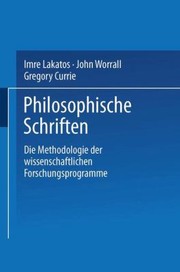 Cover of: Die Methodologie Der Wissenschaftlichen Forschungsprogramme
            
                Philosophische Schriften