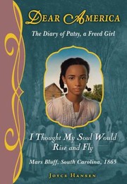 Cover of: I Thought My Soul Would Rise And Fly The Diary Of Patsy A Freed Girl