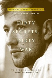 Cover of: Dirty Secrets Dirty War Buenos Aires Argentina 19761983 The Exile Of Editor Robert J Cox