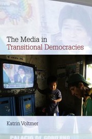 The Media In Transitional Democracies by Katrin Voltmer