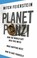 Cover of: Planet Ponzi How Politicians And Bankers Stole Your Future What Happens Next How You Can Survive