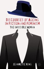 Cover of: Discourses Of Ageing In Fiction And Feminism The Invisible Woman