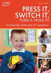 Cover of: Press It Switch It Turn It Move It Using Ict In The Early Years