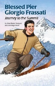 Cover of: Blessed Pier Giorgio Frassati Journey To The Summit by 