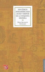 Los Cdices Mesoamericanos Antes Y Despus De La Conquista Espaola Historia De Un Lenguaje Pictogrfico by Pablo Escalante Gonzalbo