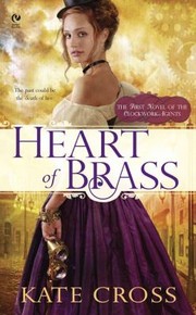 Cover of: Heart Of Brass A Novel Of The Clockwork Agents