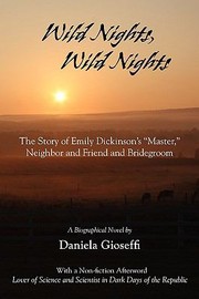 Cover of: Wild Nights Wild Nights The Story Of Emily Dickinsons Master Neighbor And Friend And Bridegroom A Biographical Novel