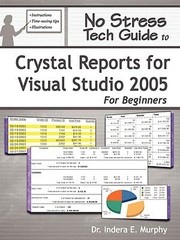 Cover of: No Stress Tech Guide to Crystal Reports for Visual Studio 2005 for Beginners