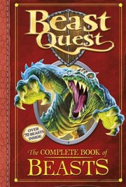 Beast Quest The Complete Book Of Beasts by Adam Blade