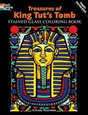 Treasures of King Tuts Tomb Stained Glass Coloring Book
            
                Dover Coloring Book by Arkady Roytman