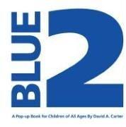 Cover of: Blue 2: A Pop-up Book for Children of All Ages
