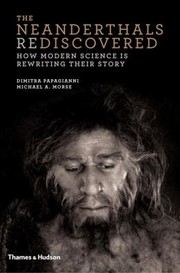 Cover of: The Neanderthals Rediscovered How Modern Science Is Rewriting Their Story
