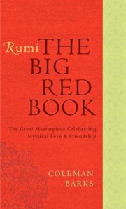 Cover of: Rumi The Big Red Book The Great Masterpiece Celebrating Mystical Love And Friendship by 