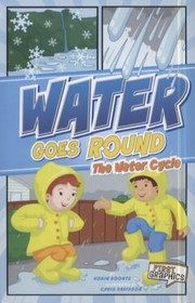 Cover of: Water Goes Round The Water Cycle