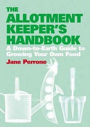 Cover of: The Allotment Keepers Handbook A Downtoearth Guide To Growing Your Own Food