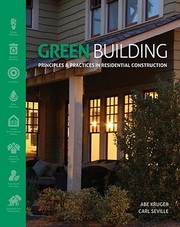 Green Building Principles And Practices In Residential Construction by Abe Kruger