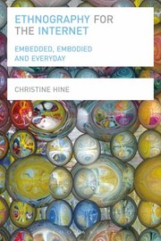 Cover of: Ethnography For The Internet: Embedded, Embodied And Everyday