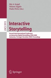 Interactive Storytelling Second Joint International Conference On Interactive Digital Storytelling Icids 2009 Guimares Portugal December 911 2009 Proceedings by Ido A. Iurgel