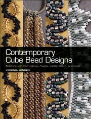 Cover of: Contemporary Cube Bead Designs Stitching With Herringbone Peyote Ladder Stitch And More