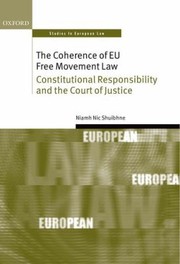 Cover of: The Coherence Of Eu Free Movement Law Constitutional Responsibility And The Court Of Justice