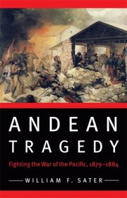 Cover of: Andean Tragedy Fighting The War Of The Pacific 18791884