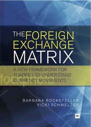 Cover of: The Foreign Exchange Matrix A New Framework For Traders To Understand Currency Movements