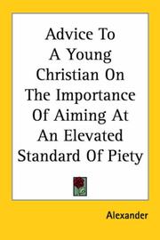 Cover of: Advice to a Young Christian on the Importance of Aiming at an Elevated Standard of Piety