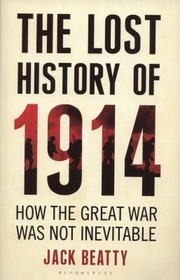 Cover of: The Lost History Of 1914 Reconsidering World War I