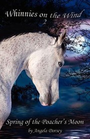 Spring Of The Poachers Moon by Angela Dorsey