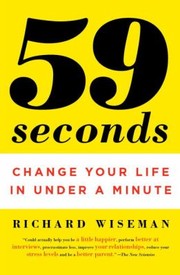 Cover of: 59 Seconds Change Your Life In Under A Minute by 