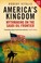 Cover of: Americas Kingdom Mythmaking On The Saudi Oil Frontier