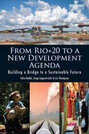 Cover of: From Rio20 To A New Development Agenda Building A Bridge To A Sustainable Future