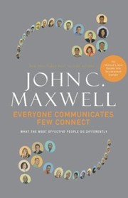 Cover of: Everyone Communicates Few Connect What The Most Effective People Do Differently by 