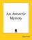 Cover of: An Antarctic Mystery