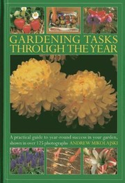 Cover of: Gardening Tasks Through The Year A Practical Guide To Yearround Success In Your Garden Shown In Over 125 Photographs