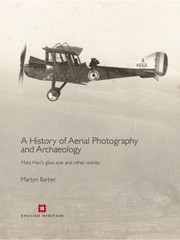 Cover of: A History Of Aerial Photography And Archaeology Mata Haris Glass Eye And Other Stories