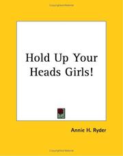 Hold Up Your Heads, Girls by Annie H. Ryder