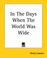 Cover of: In The Days When The World Was Wide