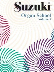 Cover of: Suzuki Organ School Volume 5