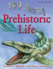 Cover of: 100 Facts On Prehistoric Life by 